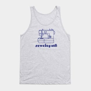 Sewists, Sewing Enthusiasts, Sewciopaths Tank Top